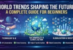 world trends shaping the future_ a complete guide for beginners